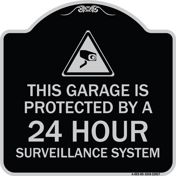 Signmission This Garage Is Protected by 24 Hour Surveillance System Heavy-Gauge Alum Sign, 18" H, BS-1818-22817 A-DES-BS-1818-22817 - main